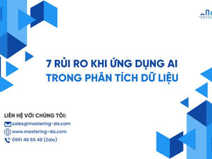 7 Rủi Ro Khi Ứng Dụng AI Trong Phân Tích Dữ Liệu