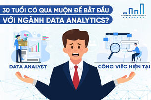30 Tuổi Có Quá Muộn Để Bắt Đầu Với Ngành Data Analytics?