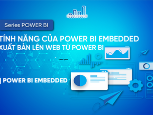 Tính Năng Của Power BI Embedded – Xuất Bản Lên Web Từ Power BI