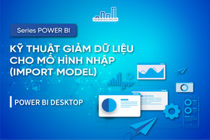 Kỹ Thuật Giảm Dữ Liệu Cho Mô Hình Nhập (Import Model)