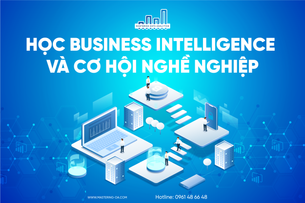 Học Business Intelligence Và Cơ Hội Nghề Nghiệp