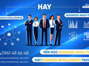 Nên Học Business Analytics Hay Business Intelligence Trước