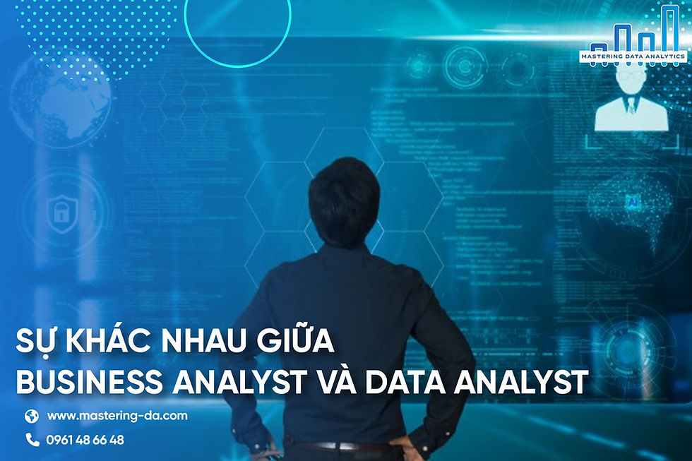 Data Analyst là gì? Sự khác nhau giữa Business Analyst và Data Analyst?