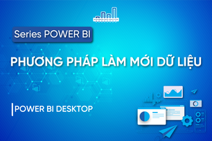 Làm Mới Dữ Liệu Trong Power BI Desktop Như Thế Nào?