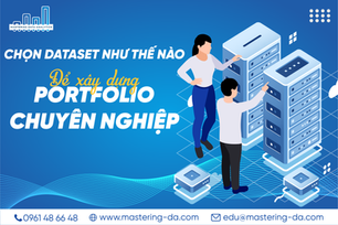 Chọn Dataset Như Thế Nào Để Xây Dựng Portfolio Chuyên Nghiệp