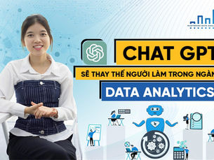 Chat GPT Sẽ Thay Thế Người Làm Trong Ngành Data Analytics?