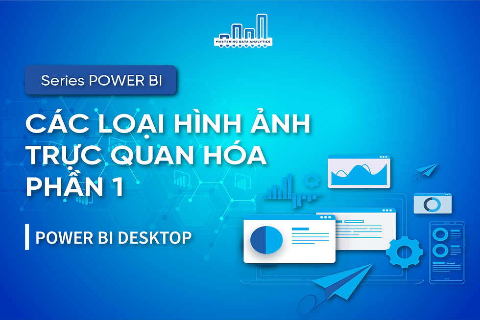 Các Loại Hình Ảnh Trực Quan Hóa (Biểu Đồ) Trong Power BI Phần 1