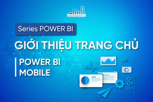 Giới Thiệu Trang Chủ Power BI Mobile