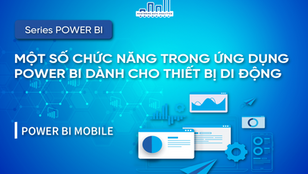 Một Số Chức Năng Trong Ứng Dụng Power BI Dành Cho Thiết Bị Di Động