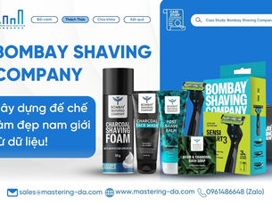 Bombay Shaving Company – Sự Thành Công Khi Ứng Dụng Phân Tích Dữ Liệu