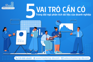 5 vai trò cần có trong đội ngũ phân tích dữ liệu của doanh nghiệp
