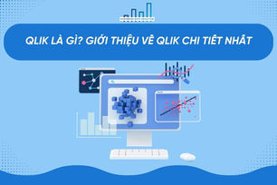 Qlik là gì? Giới thiệu về Qlik chi tiết nhất