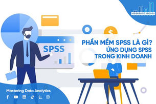 Phần mềm SPSS là gì? Ứng dụng phần mềm phân tích dữ liệu trong kinh doanh