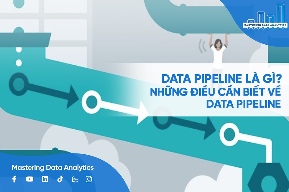 Data Pipeline là gì? Tất tần tật những điều cần biết về Data Pipeline