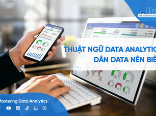 Tổng hợp 28+ thuật ngữ Data Analytics quan trọng dân Data nên biết