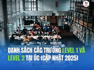Việt Nam được nâng lên Assessment Level 2 khi du học Úc: Danh sách trường Level 1 & 2 và những lợi ích lớn năm 2025
