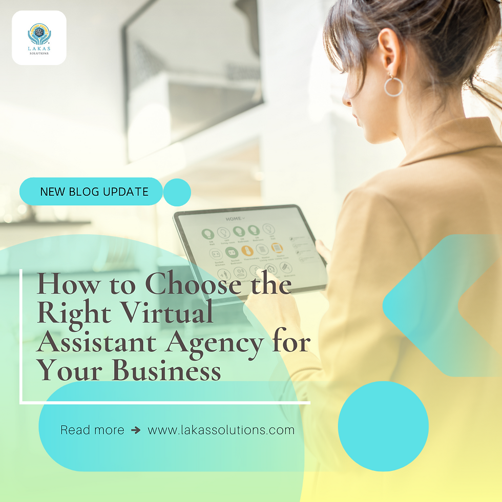 How to Choose the Right Virtual Assistant Agency for Your Business (And Why Lakas Solutions Is Your Best Option)