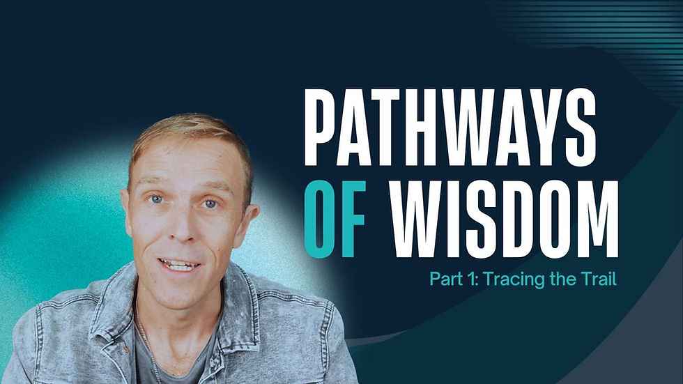 Pathways of Wisdom Part 1: Tracing the Trail