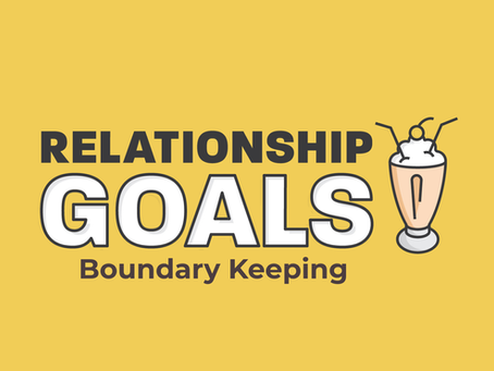 Relationship Goals | Part 3: Boundary Keeping