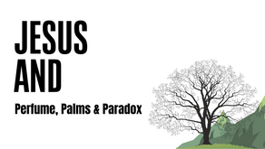 Jesus and Perfume, Palms & Paradox