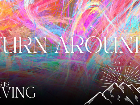 This is Living Part 1 : Turn Around