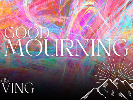 This is Living Part 3: Good Mourning?!