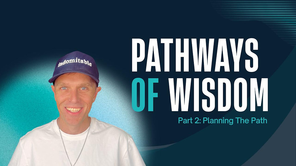 Wisdom Pathway Pathways of Wisdom Part 2: Planning the Path