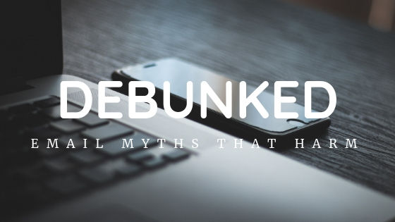 5 Email Myths that are Hurting your Email Marketing