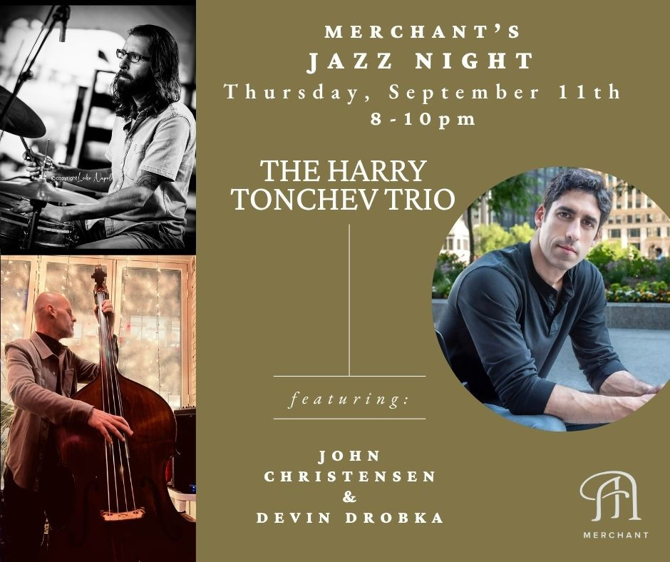 MERCHANT'S JAZZ NIGHT with The Harry Tonchev Trio