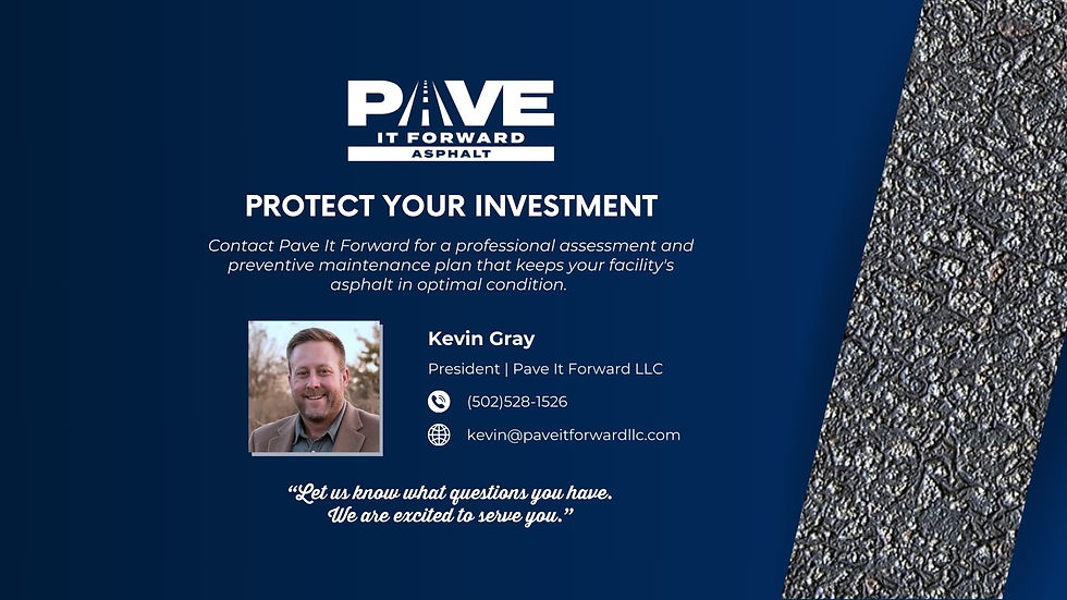 Contact Kevin Gray and Pave It Forward Asphalt for you Commercial Asphalt Paving and Maintenance needs