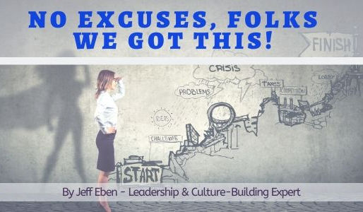 NO Excuses, Folks - We Got This!