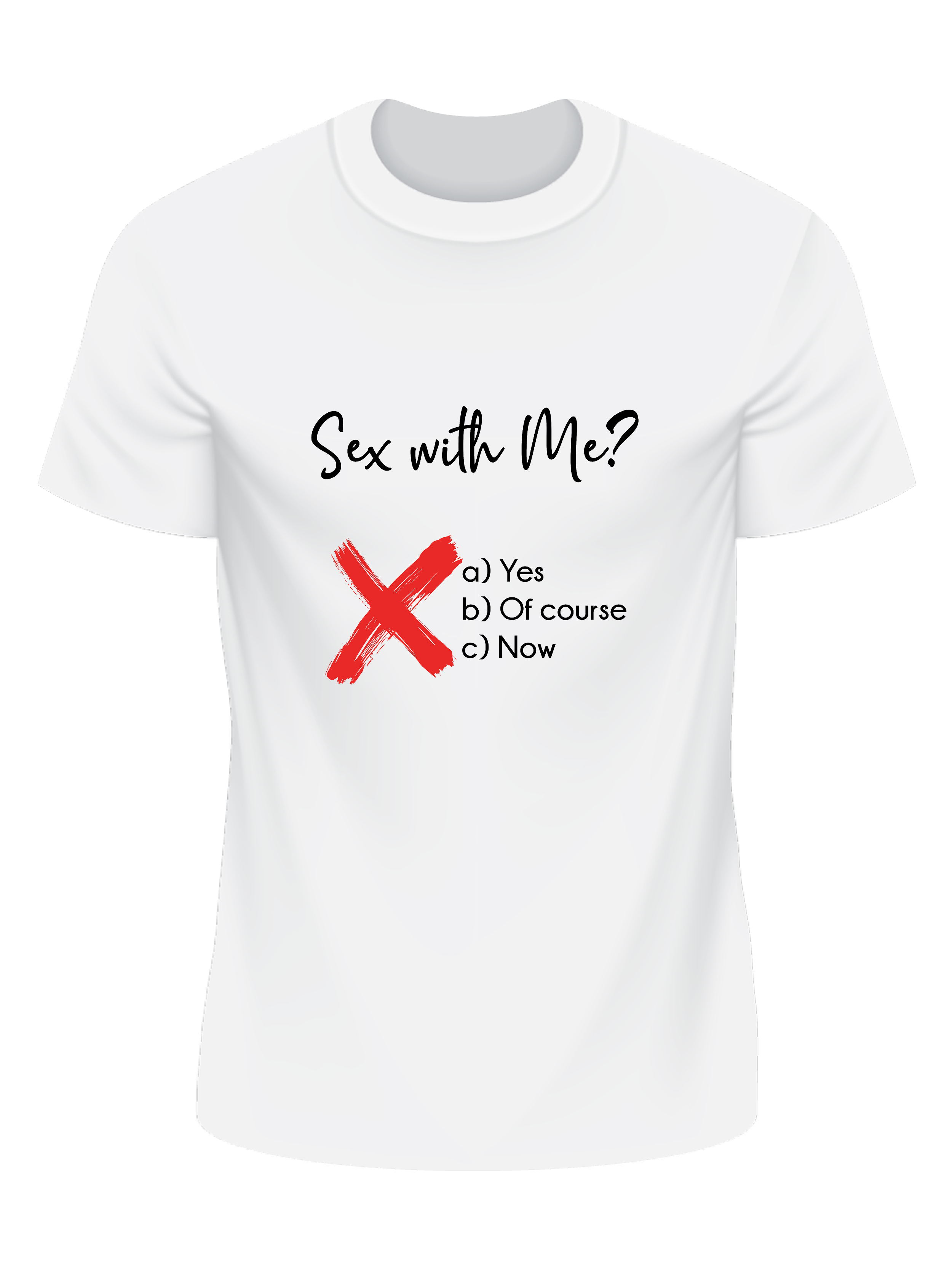 Sex with Me? a) Yes b) Of course c) Now