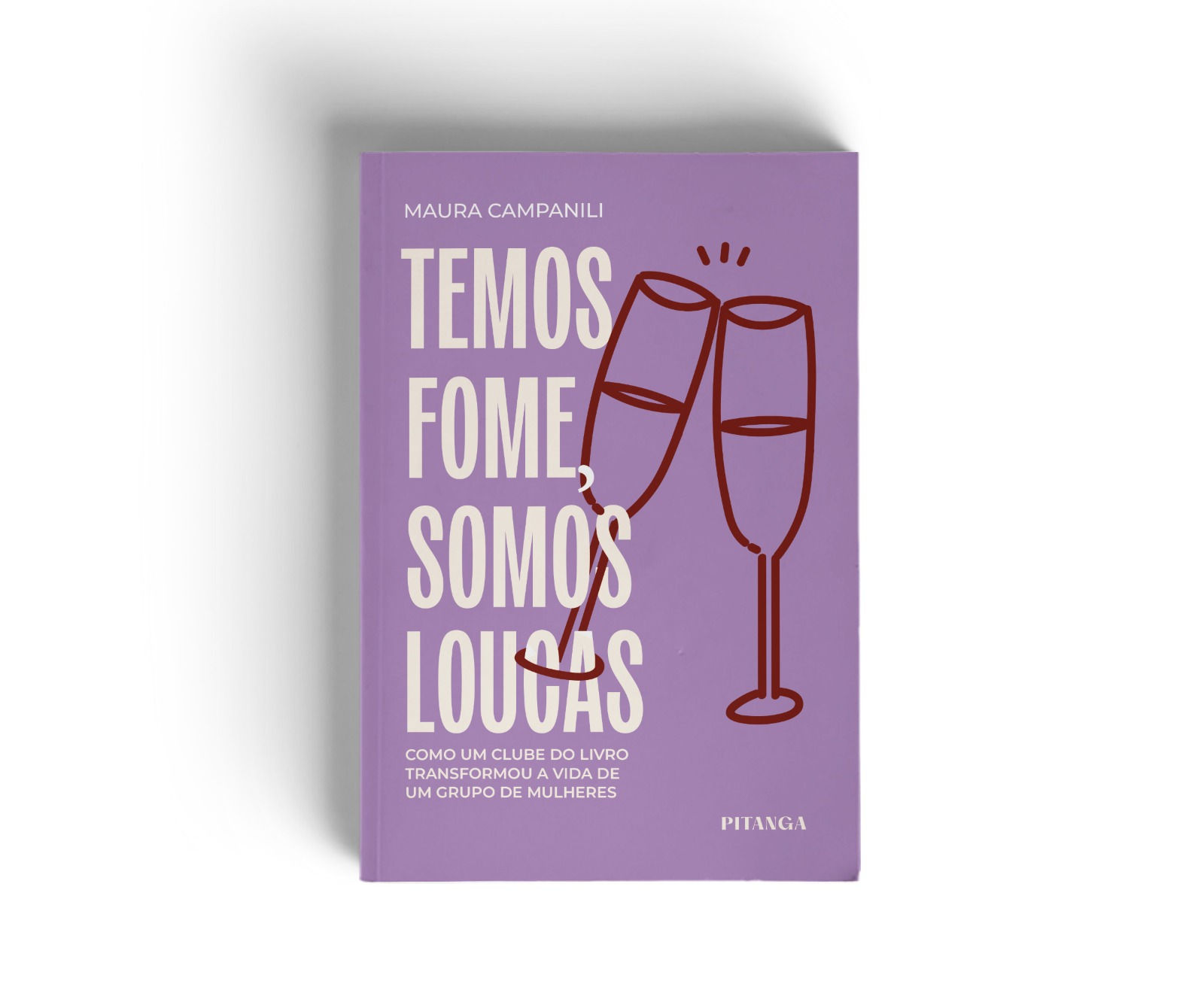 TEMOS FOME, SOMOS LOUCAS, de Maura Campanili