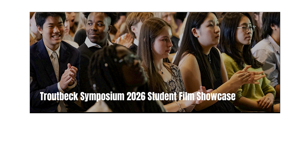 FREE: Troutbeck Symposium 2026: Student Film Showcase and Q&A