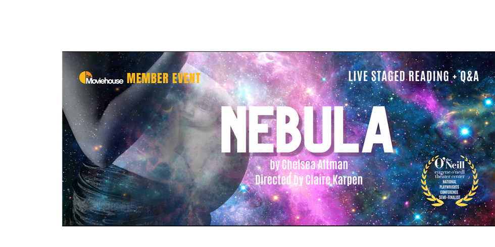 Member Event - live reading of Chelsea Altman's acclaimed play NEBULA and Q&A