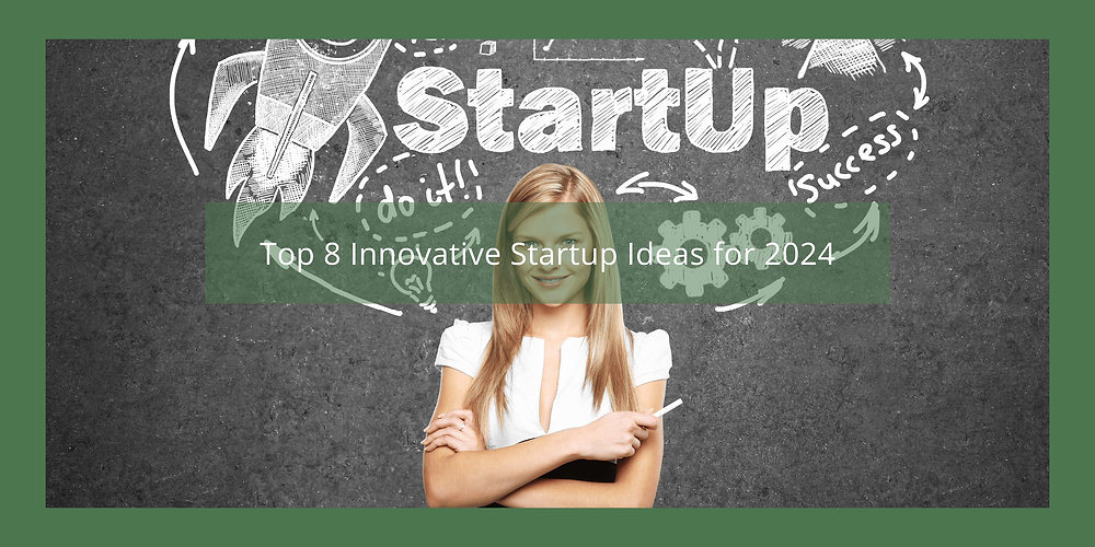 Top 8 Startup Ideas 2024 Innovative Business Ventures Top 8 Startup Ideas 2024 Innovative Business Ventures