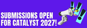 CATALYST 2027 SUBMISSIONS OPEN!