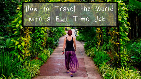 How to work full time and travel the world