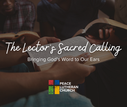 A Lector's Sacred Calling: Bringing God's Word to our Ears