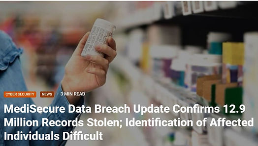 MediSecure Data Breach Update Confirms 12.9 Million Records Stolen; Identification of Affected Individuals Difficult