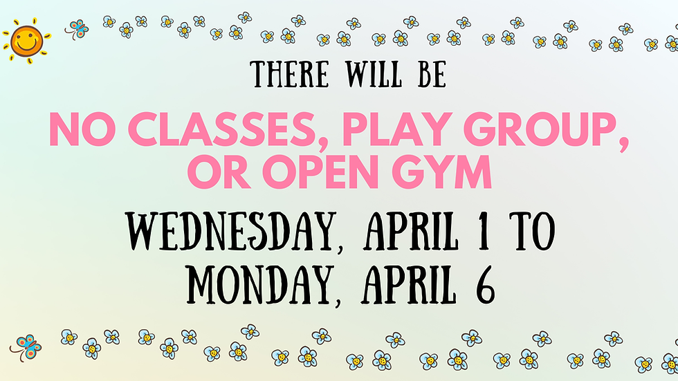 No Classes, Play Group or Open Gym