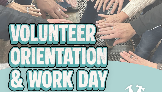 Volunteer Orientation & Work Day