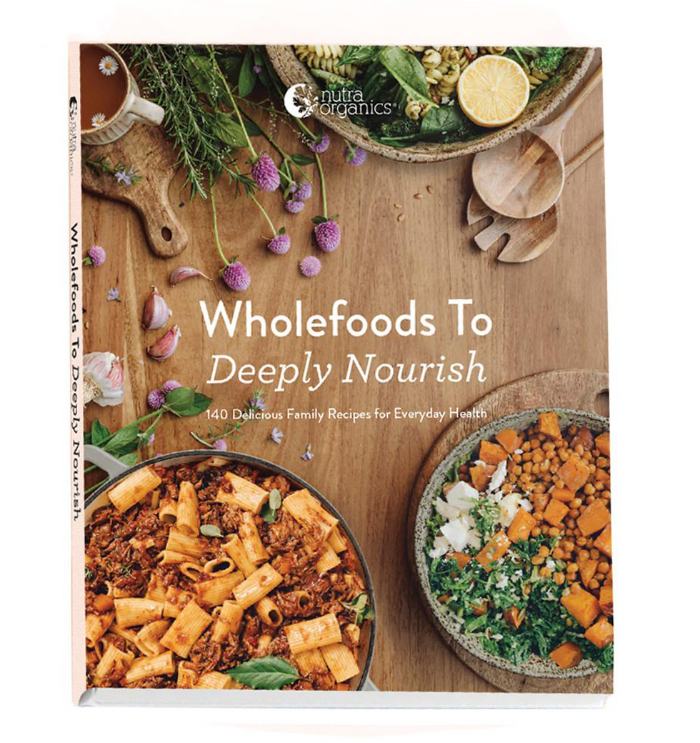 Wholefoods to Deeply Nourish Cookbook - 140 Recipes - Nutra Organics