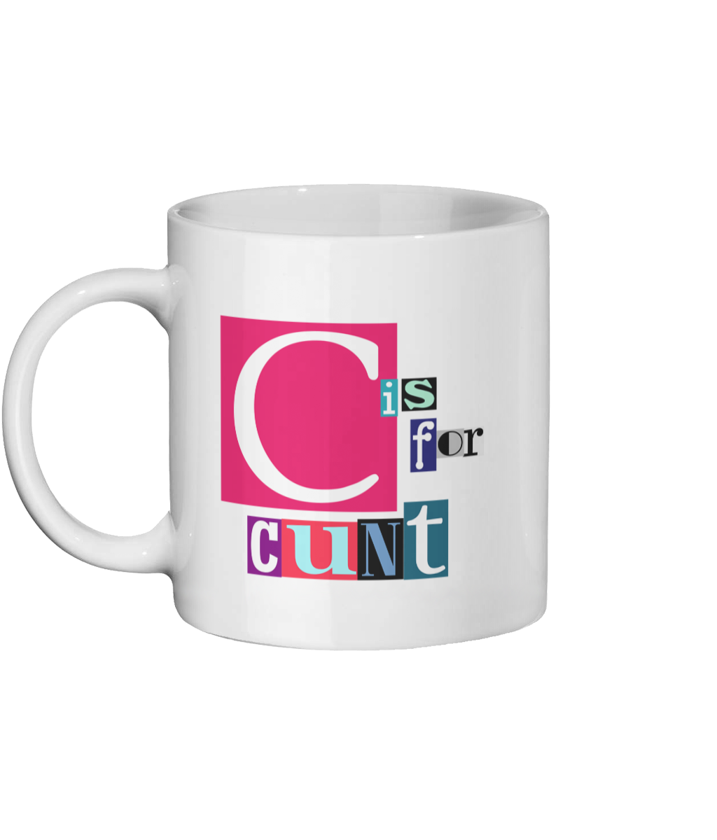 C IS FOR CUNT MUG