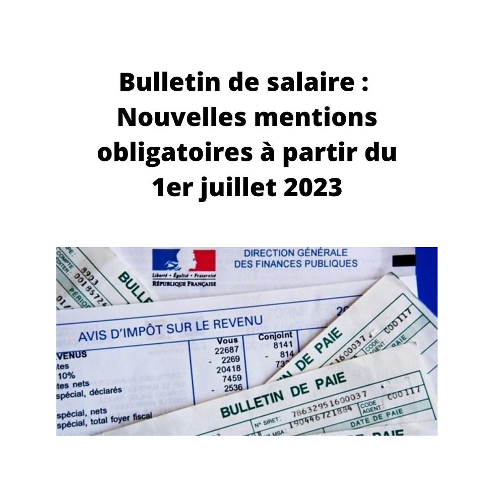 Bulletin de salaire Nouvelles mentions obligatoires à partir du 1er Juillet 2023