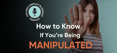 High Conflict Blueprint cover image with "How to know if you're being manipulated by the high conflict ex"
