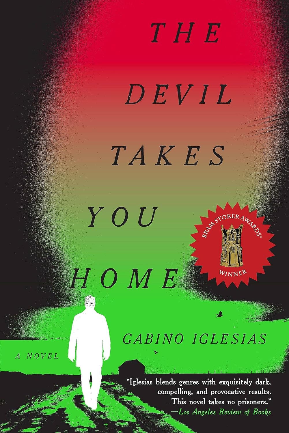The Devil Takes You Home - Gabino Iglesias