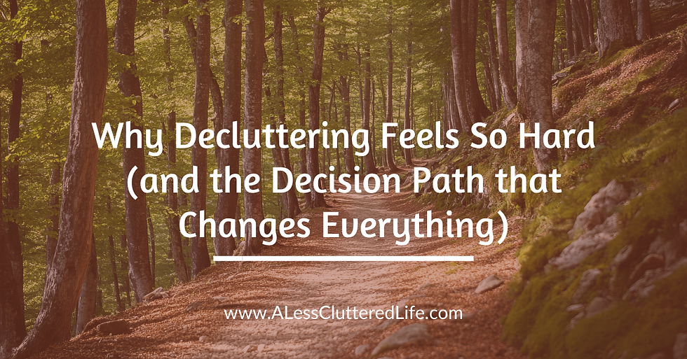 Like a walk on a nature path, the decluttering decision path happens step-by-step.