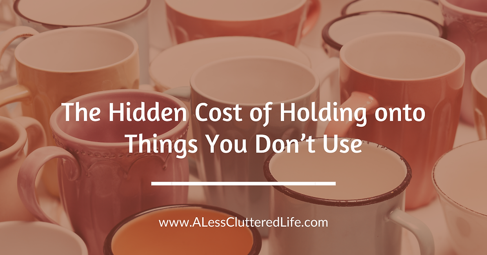 The hidden cost of holding onto things you don't use, such as excess mugs.