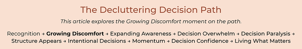 Growing Discomfort is Stage 2 of the Decluttering Decision Path by Susan McCarthy of A Less Cluttered Life.